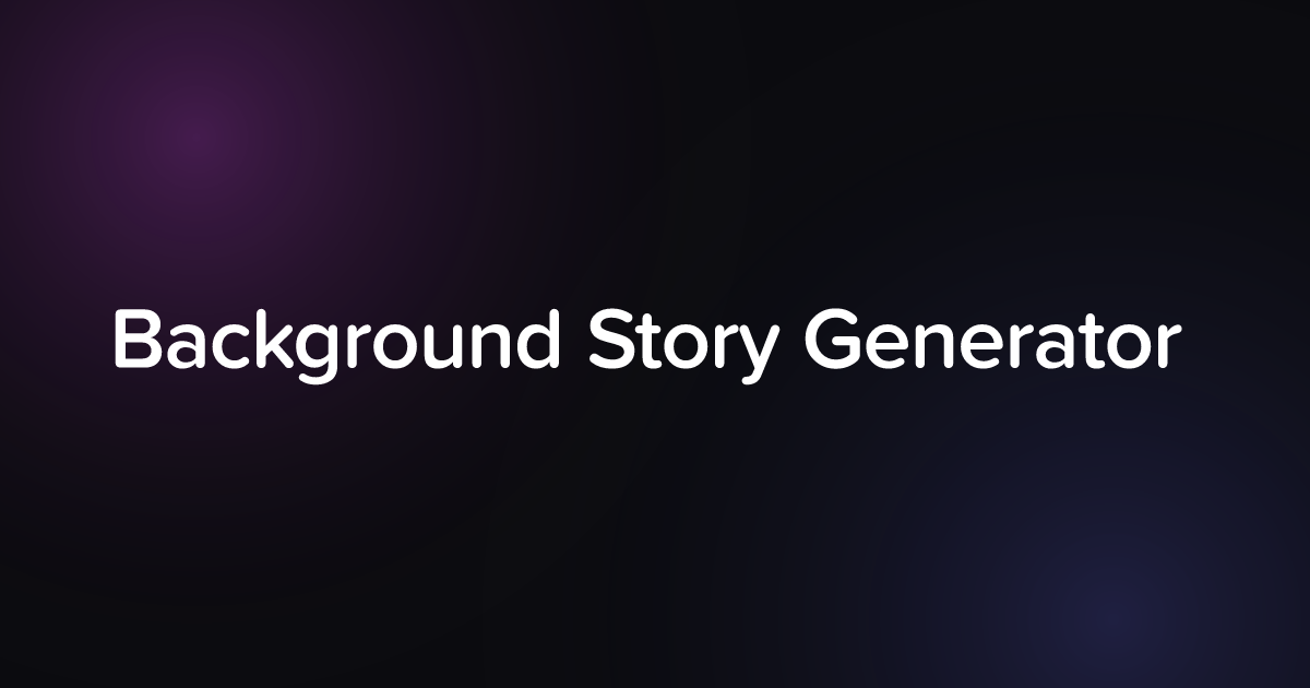 Background Story Generator — Free AI Character Backstories